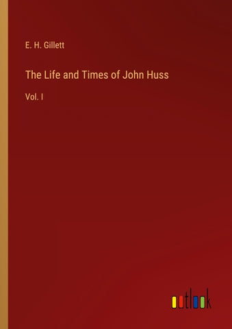 The Life and Times of John Huss