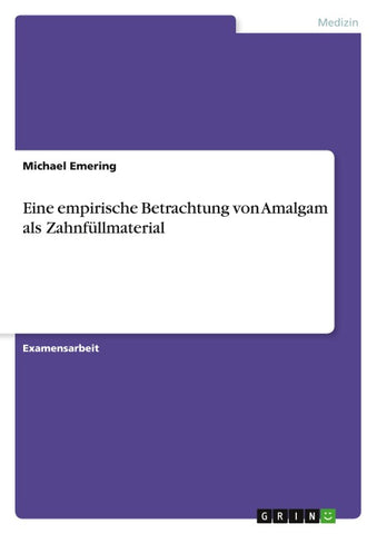 Eine empirische Betrachtung von Amalgam als Zahnfüllmaterial