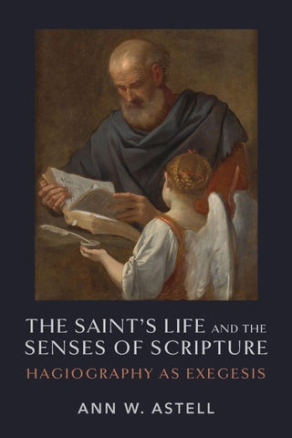 The Saint's Life and the Senses of Scripture