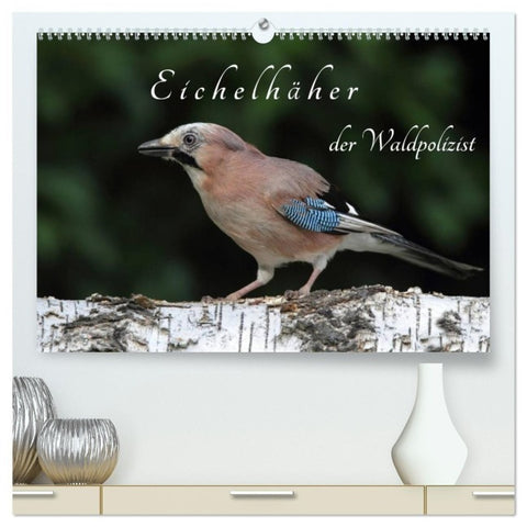 Eichelhäher der Waldpolizist (hochwertiger Premium Wandkalender 2027 DIN A2 quer), Kunstdruck in Hochglanz