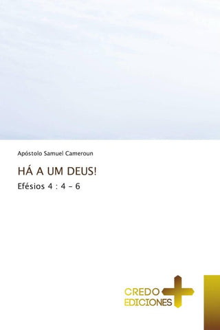 HÁ A UM DEUS!