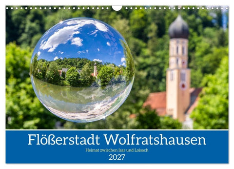 Flößerstadt Wolfratshausen (Wandkalender 2027 DIN A3 quer), CALVENDO Monatskalender