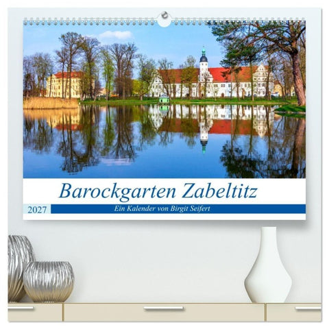 Barockgarten Zabeltitz (hochwertiger Premium Wandkalender 2027 DIN A2 quer), Kunstdruck in Hochglanz