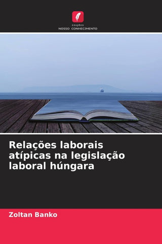 Relações laborais atípicas na legislação laboral húngara