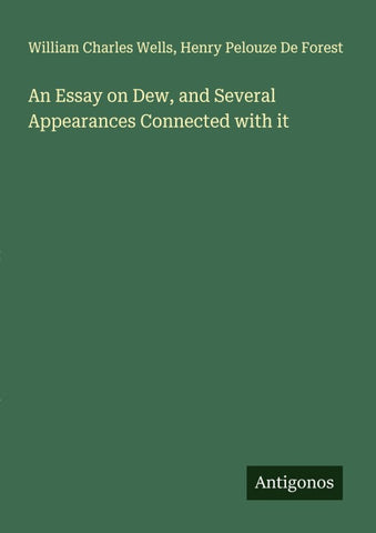 An Essay on Dew, and Several Appearances Connected with it