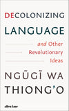 Decolonizing Language and Other Revolutionary Ideas