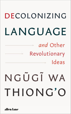 Decolonizing Language and Other Revolutionary Ideas