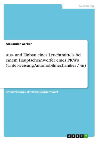 Aus- und Einbau eines Leuchtmittels bei einem Hauptscheinwerfer eines PKWs (Unterweisung Automobilmechaniker / -in)
