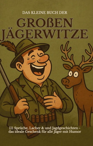 Das kleine Buch der großen Jägerwitze