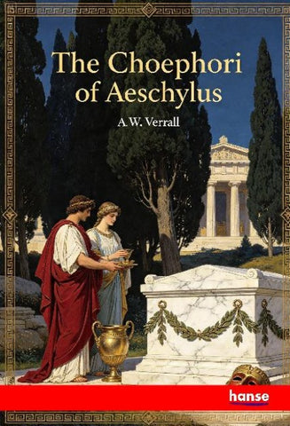 The Choephori of Aeschylus