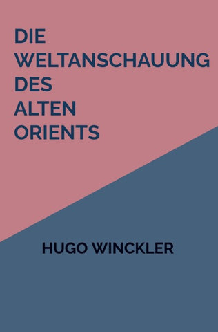 Die Weltanschauung des Alten Orients
