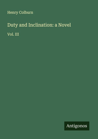 Duty and Inclination: a Novel