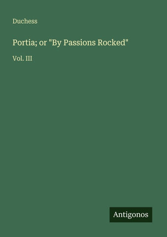 Portia; or "By Passions Rocked"