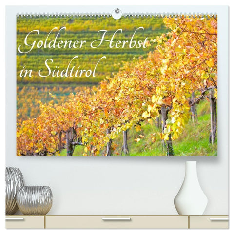 Goldener Herbst in Südtirol (hochwertiger Premium Wandkalender 2027 DIN A2 quer), Kunstdruck in Hochglanz