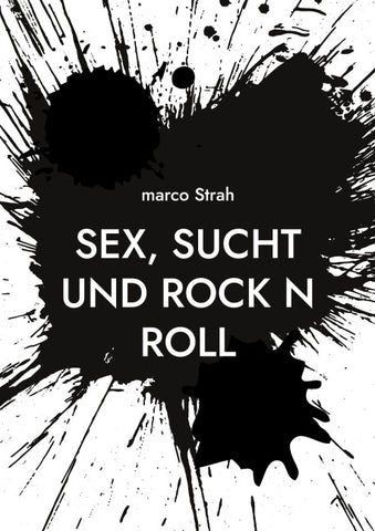 Sex, Sucht und rock n roll