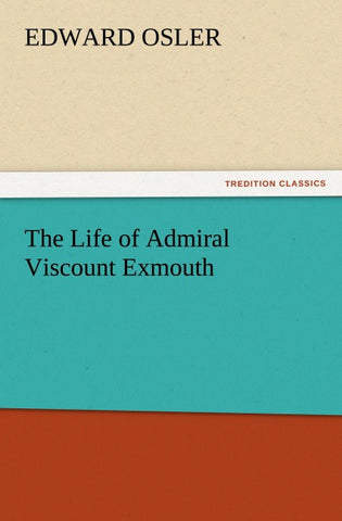 The Life of Admiral Viscount Exmouth