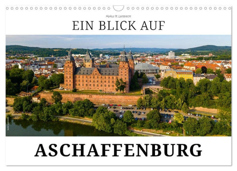 Ein Blick auf Aschaffenburg (Wandkalender 2027 DIN A3 quer), CALVENDO Monatskalender
