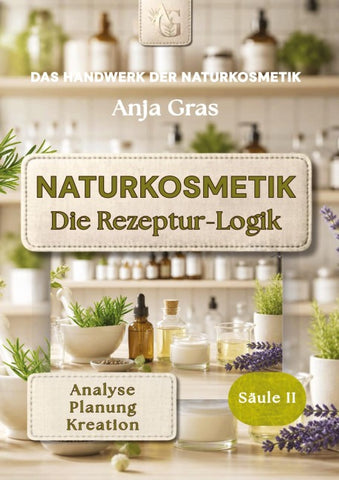 Naturkosmetik - Die Rezeptur-Logik - Säule II - Eigene Rezepte entwickeln