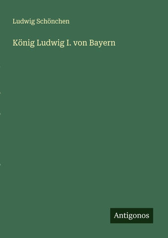 König Ludwig I. von Bayern