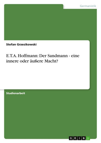 E.T.A. Hoffmann: Der Sandmann - eine innere oder äußere Macht?