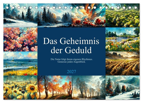 Das Geheimnis der Geduld (Tischkalender 2027 DIN A5 quer), CALVENDO Monatskalender