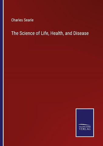 The Science of Life, Health, and Disease