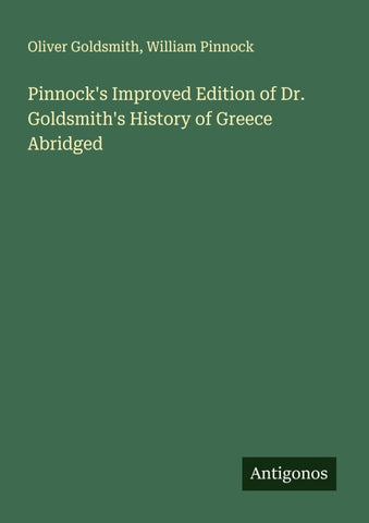 Pinnock's Improved Edition of Dr. Goldsmith's History of Greece Abridged