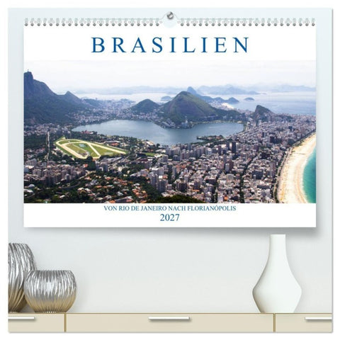 Brasilien - Von Rio nach Florianópolis (hochwertiger Premium Wandkalender 2027 DIN A2 quer), Kunstdruck in Hochglanz