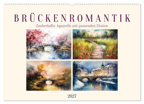 Brückenromantik (Wandkalender 2027 DIN A2 quer), CALVENDO Monatskalender