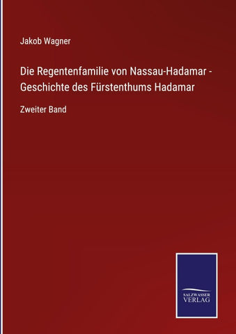 Die Regentenfamilie von Nassau-Hadamar - Geschichte des Fürstenthums Hadamar