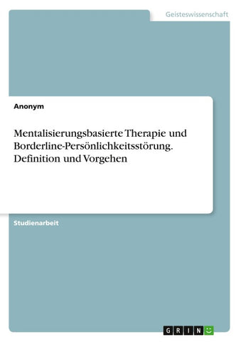 Mentalisierungsbasierte Therapie und Borderline-Persönlichkeitsstörung.  Definition und Vorgehen