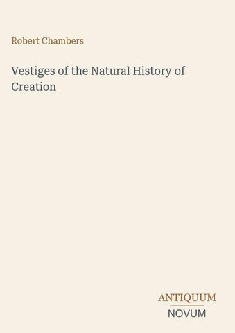 Vestiges of the Natural History of Creation