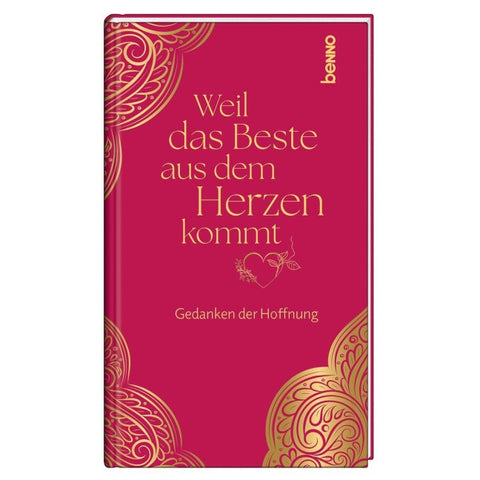 Weil das Beste aus dem Herzen kommt