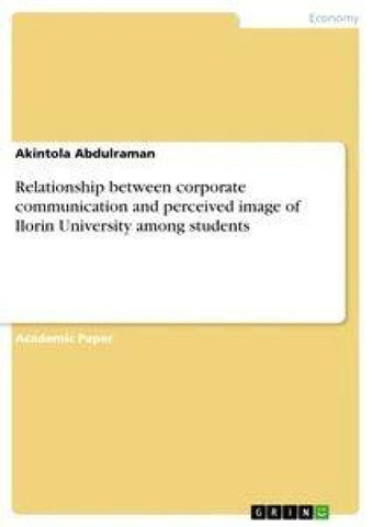 Relationship between corporate communication and perceived image of Ilorin University among students