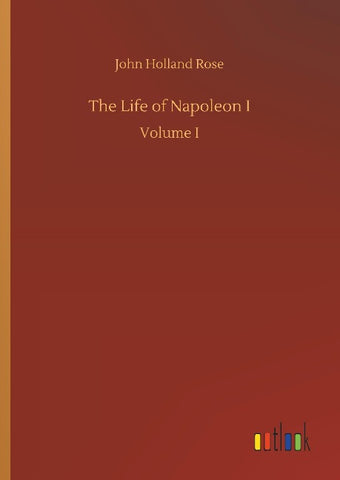 The Life of Napoleon I