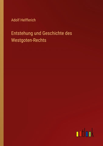 Entstehung und Geschichte des Westgoten-Rechts