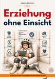 Erziehung ohne Einsicht - 30 Regeln der familiären Sofortverblödung