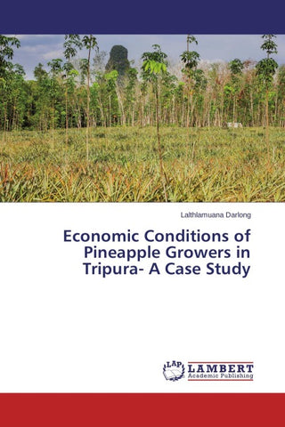 Economic Conditions of Pineapple Growers in Tripura- A Case Study