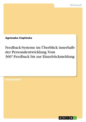 Feedback-Systeme im Überblick innerhalb der Personalentwicklung. Vom 360°-Feedback bis zur Einzelrückmeldung