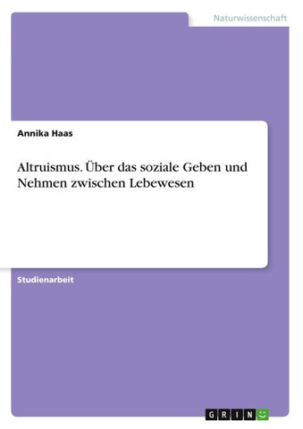 Altruismus. Über das soziale Geben und Nehmen zwischen Lebewesen