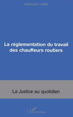La réglementation du travail des chauffeurs routiers