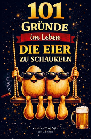 101 Gründe im Leben die Eier zu schaukeln