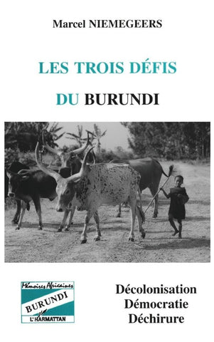 Les trois défis du Burundi : décolonisation, démocratie et déchirure