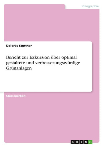 Bericht zur Exkursion über optimal gestaltete und verbesserungswürdige Grünanlagen
