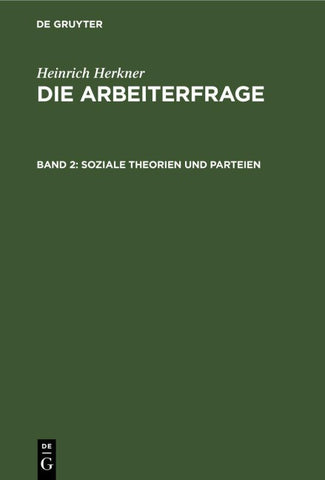 Heinrich Herkner: Die Arbeiterfrage / Soziale Theorien und Parteien