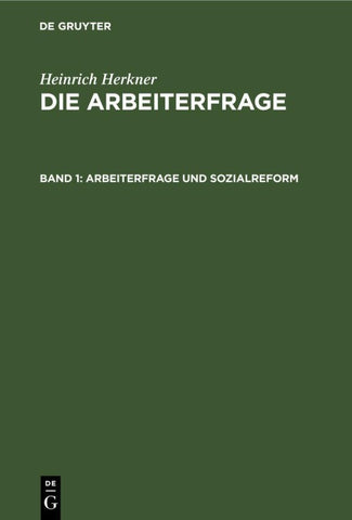 Heinrich Herkner: Die Arbeiterfrage / Arbeiterfrage und Sozialreform
