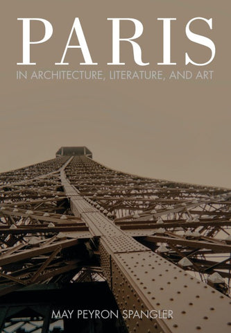 Paris in Architecture, Literature, and Art