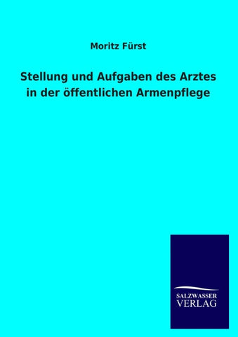 Stellung und Aufgaben des Arztes in der öffentlichen Armenpflege