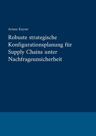 Robuste strategische Konfigurationsplanung für Supply Chains unter Nachfrageunsicherheit