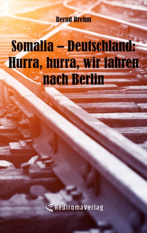 Somalia – Deutschland: Hurra, hurra, wir fahren nach Berlin